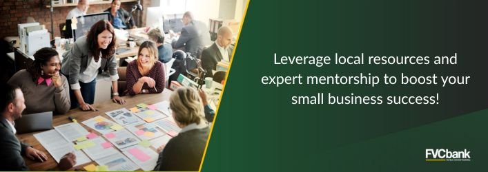 Leverage local resources and expert mentorship