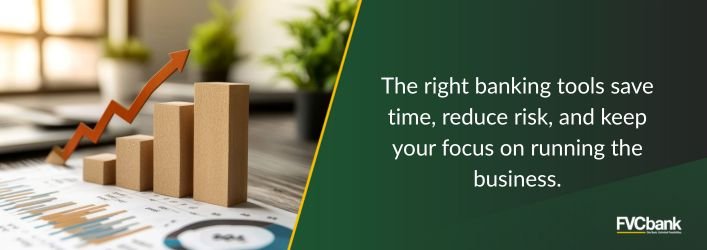 The right banking tools save time, reduce risk, and keep your focus on running the business.