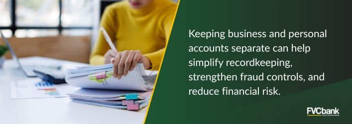Keeping business and personal accounts separate can help simplify recordkeeping, strengthen fraud controls, and reduce financial risk.
